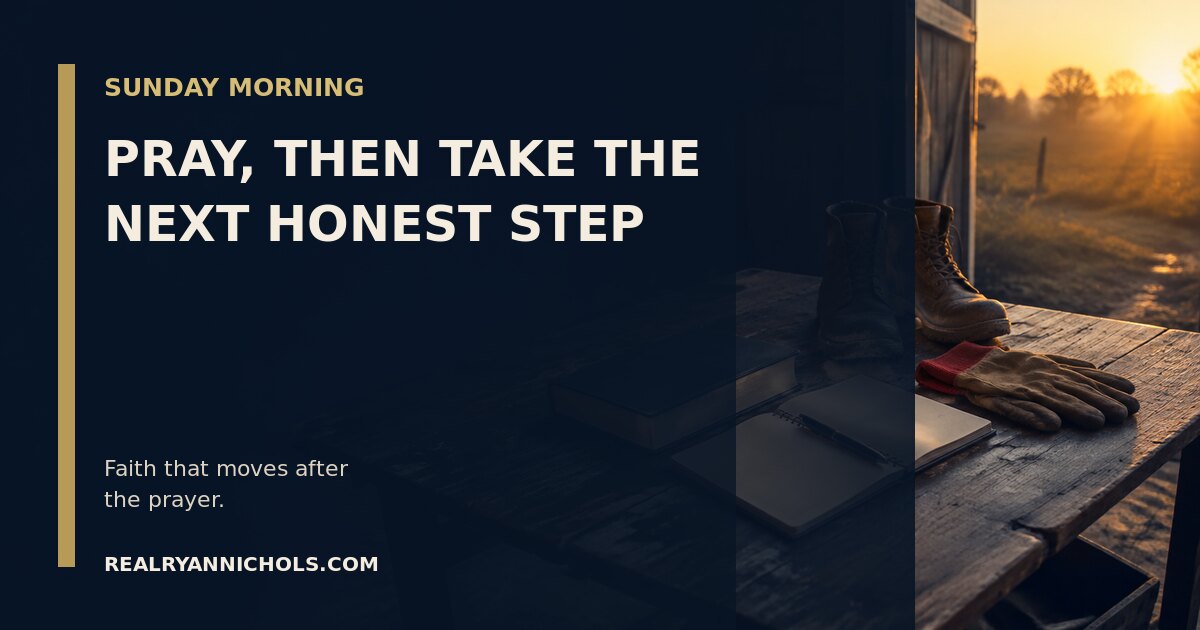 Pray, Then Take the Next Honest Step social preview