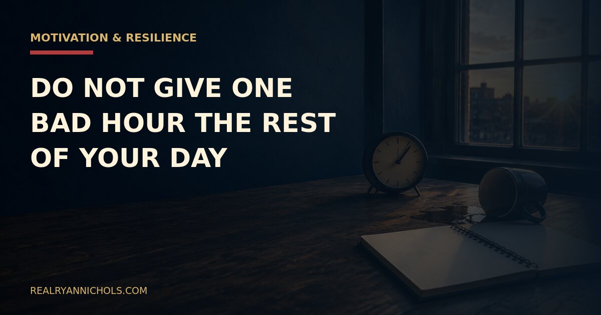 Do Not Give One Bad Hour the Rest of Your Day social preview