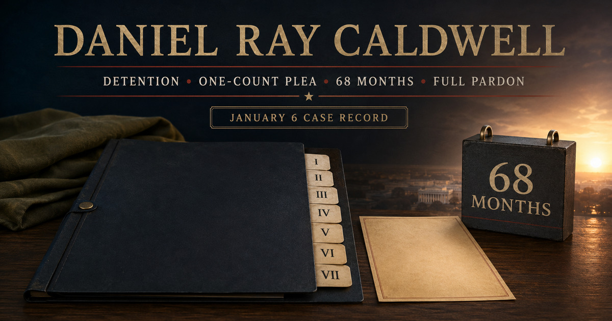 Daniel Ray Caldwell J6 Case Record: Detention, One-Count Plea, 68-Month Sentence and Full Pardon social preview
