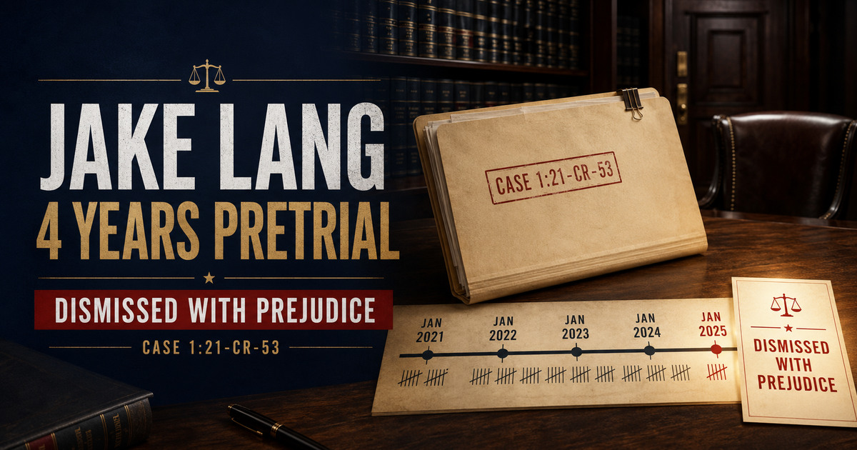 Jake Lang J6 Case Record: Four Years in Pretrial Detention and Dismissal With Prejudice social preview
