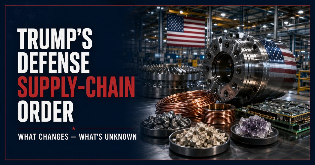 Trump’s New Defense Supply-Chain Order: What Changes, What It Targets, and What Is Still Unknown social preview